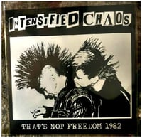 Image 2 of Intensified Chaos – "That's Not Freedom 1982" Lp