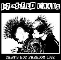 Image 1 of Intensified Chaos – "That's Not Freedom 1982" Lp