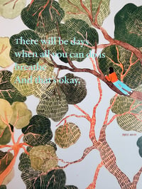 Image 1 of There will be days when all you can do is breathe, and that's okay' print