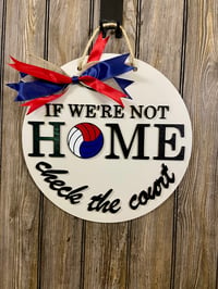 Image 1 of If We’re Not Home Check the Court Sign