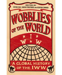 Wobblies of the World: A Global History of the IWW