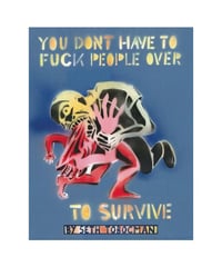 You Don't Have To Fuck People Over To Survive