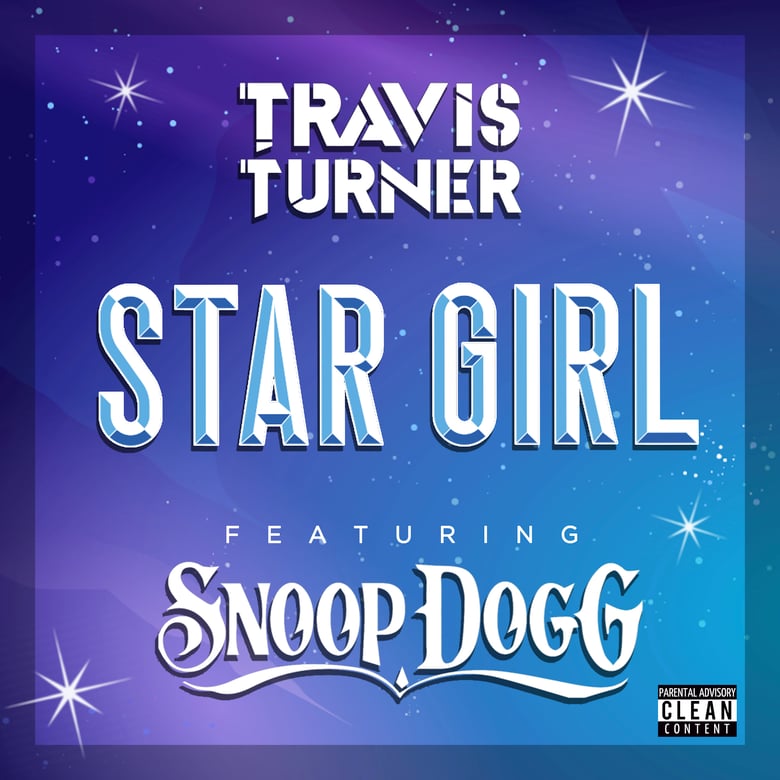 Image of TRAVIS TURNER FT. SNOOP DOGG - STAR GIRL (DIGITAL)
