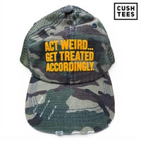 Image 1 of Act weird...Get treated accordingly (Vintage Trucker Hats) Unstructured 