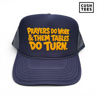 Prayers do work & them tables do turn (Trucker Hat) Navy/Yellow