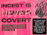 Image 1 of INCEST IS NEVER/ALWAYS COVERT ZINE LAUNCH AND TALK