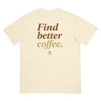 Image 5 of Find Better Coffee T-Shirt