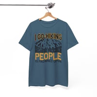 Image 2 of Hiking T-Shirt — “I Go Hiking Because People Is Frowned Upon” Mountain Graphic Tee
