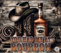 Image 1 of Had me at bourbon