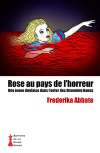 Frederika Abbate - Rose au pays de l'horreur. Une Jeune Anglaise dans l'enfer des Grooming Gangs
