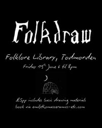 Folkdraw Club - Todmorden Folklore Library, 19th June