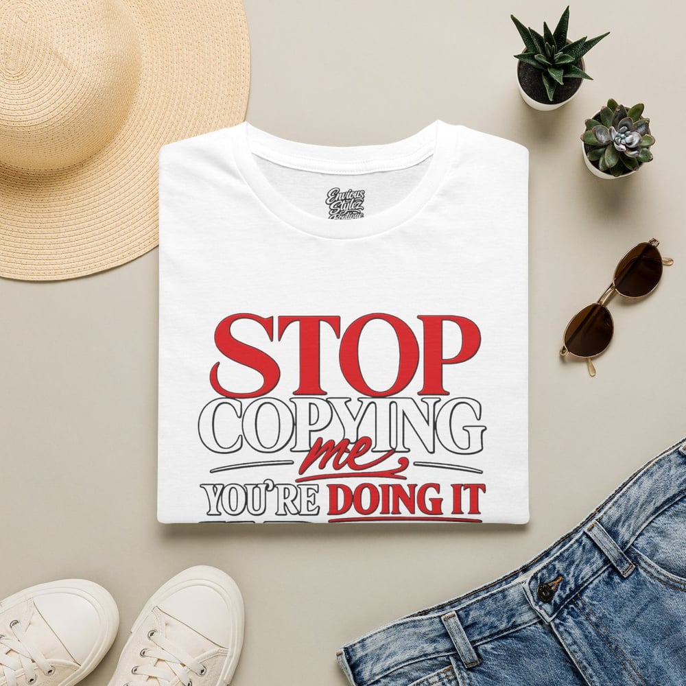 Image of Unisex "Stop Copying Me, You're Doing It Wrong" Graphic Tee