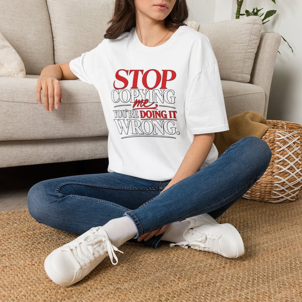 Image of Unisex "Stop Copying Me, You're Doing It Wrong" Graphic Tee