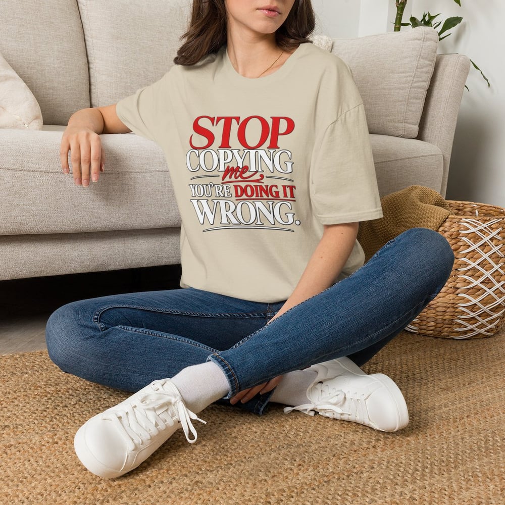 Image of Unisex "Stop Copying Me, You're Doing It Wrong" Graphic Tee