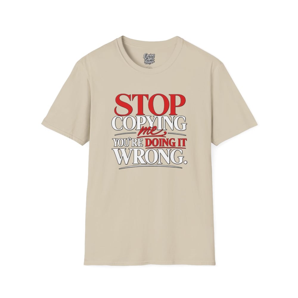 Image of Unisex "Stop Copying Me, You're Doing It Wrong" Graphic Tee