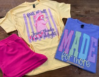 Made for More + Jesus Thinks I am a Delight Tee