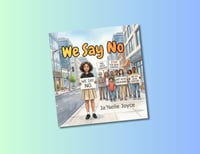 We say no By Ja’Nelle Joyce