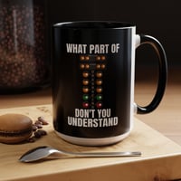 Image 1 of What Part of Drag Racing Don't You Understand? Coffee Mug – 15oz