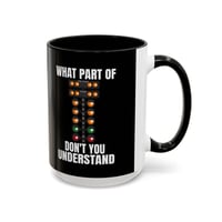 Image 3 of What Part of Drag Racing Don't You Understand? Coffee Mug – 15oz