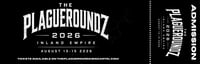 PLAGUEROUNDZ 2026 MAIN EVENT DAY ADMISSION - AUGUST 15, 2026