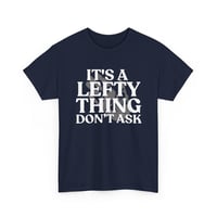 Image 5 of It’s a Lefty Thing Don’t Ask T‑Shirt – Funny Left‑Handed Graphic Tee