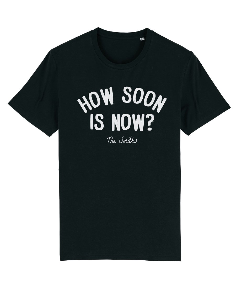 Image of HOW SOON IS NOW? - tshirt