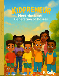 Image 1 of Kidpreneur: Meet the Next Generation of Bosses - by K Kelly (Paperback)
