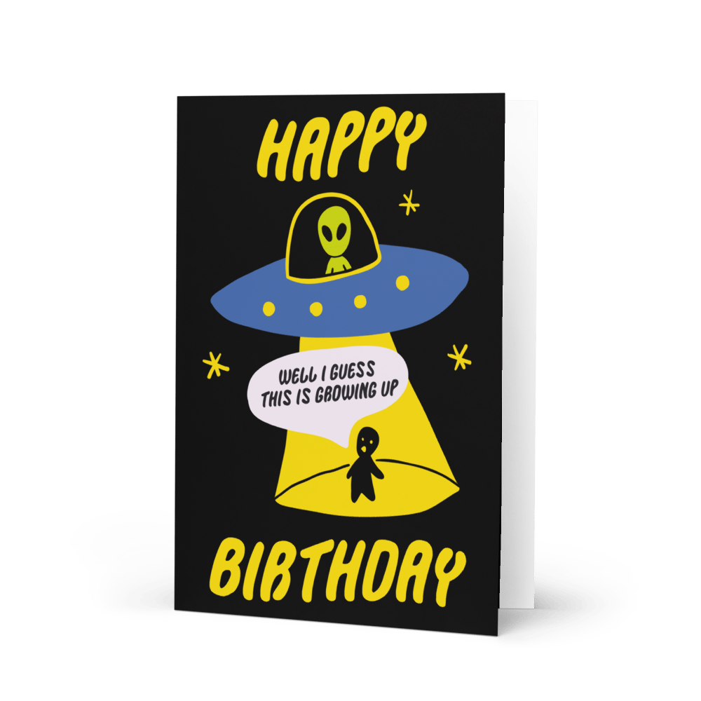 Image of Well I Guess This Is Growing Up Birthday Card 👽
