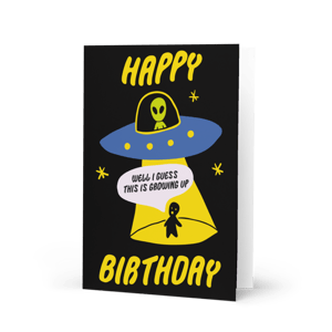 Image of Well I Guess This Is Growing Up Birthday Card 👽