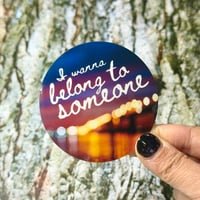 "I Wanna Belong to Someone" sticker