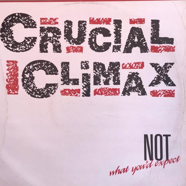 Image of Crucial Climax - Not What You Expect