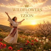 Wildflowers of Tzion - Messianic Jewish Worship CD