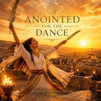 Anointed for the Dance - Messianic Jewish Worship CD