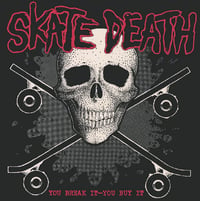 SKATE DEATH You Break It You Buy It