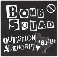 BOMB SQUAD Question Authority '81-'84