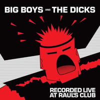 Big Boys / The Dicks - "Recorded Live At Raul’s Club" Lp (official)