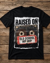 Image 1 of RAISED ON OLD SCHOOL HIP HOP