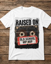 Image 2 of RAISED ON OLD SCHOOL HIP HOP