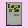 Dance or Die: A History of Hardcore