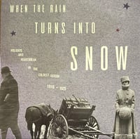 When the Rain Turns Into Snow: Holidays & Heartbreak in the Coldest Season 1916-1925