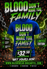 Blood Don't Make You Family 
