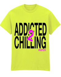 ADDICTED 2 CHILLING T-SHIRT