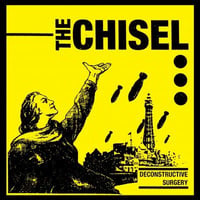 The Chisel - Deconstructive Surgery 7"