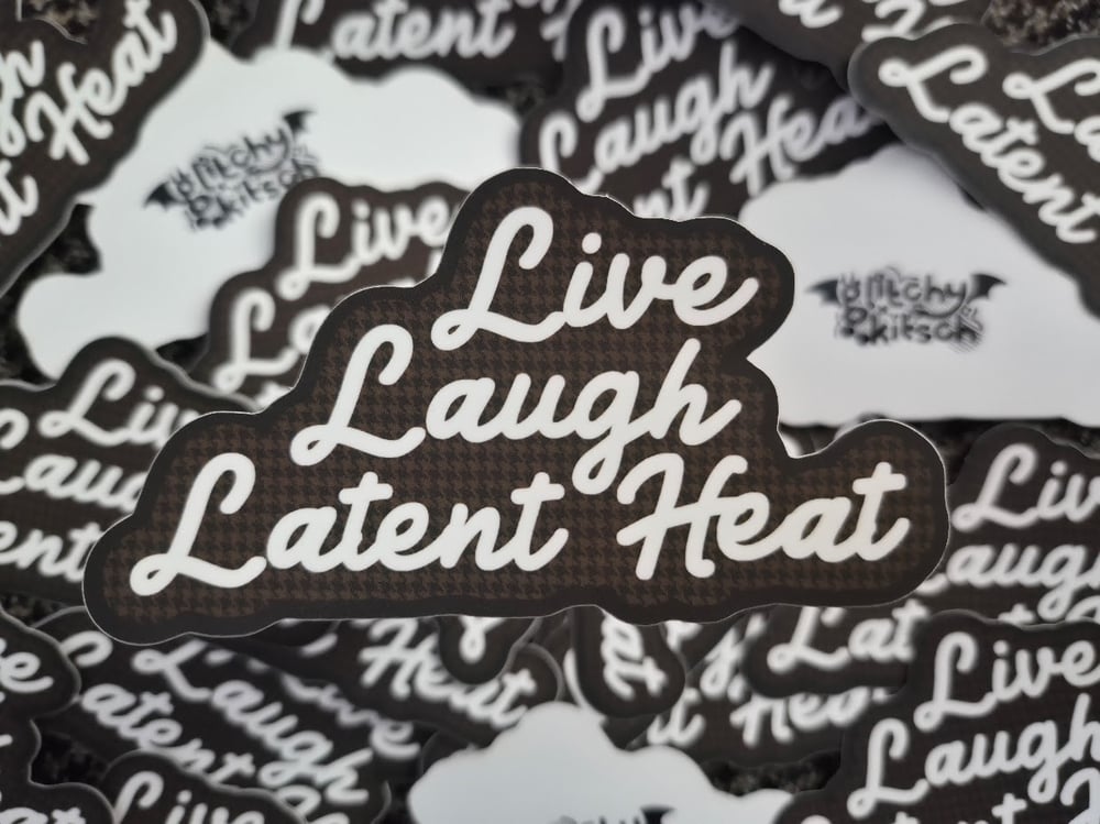 Image of Live Laugh Latent Heat Sticker