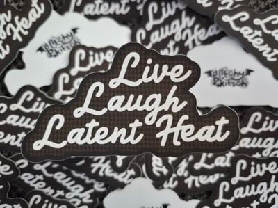 Image of Live Laugh Latent Heat Sticker