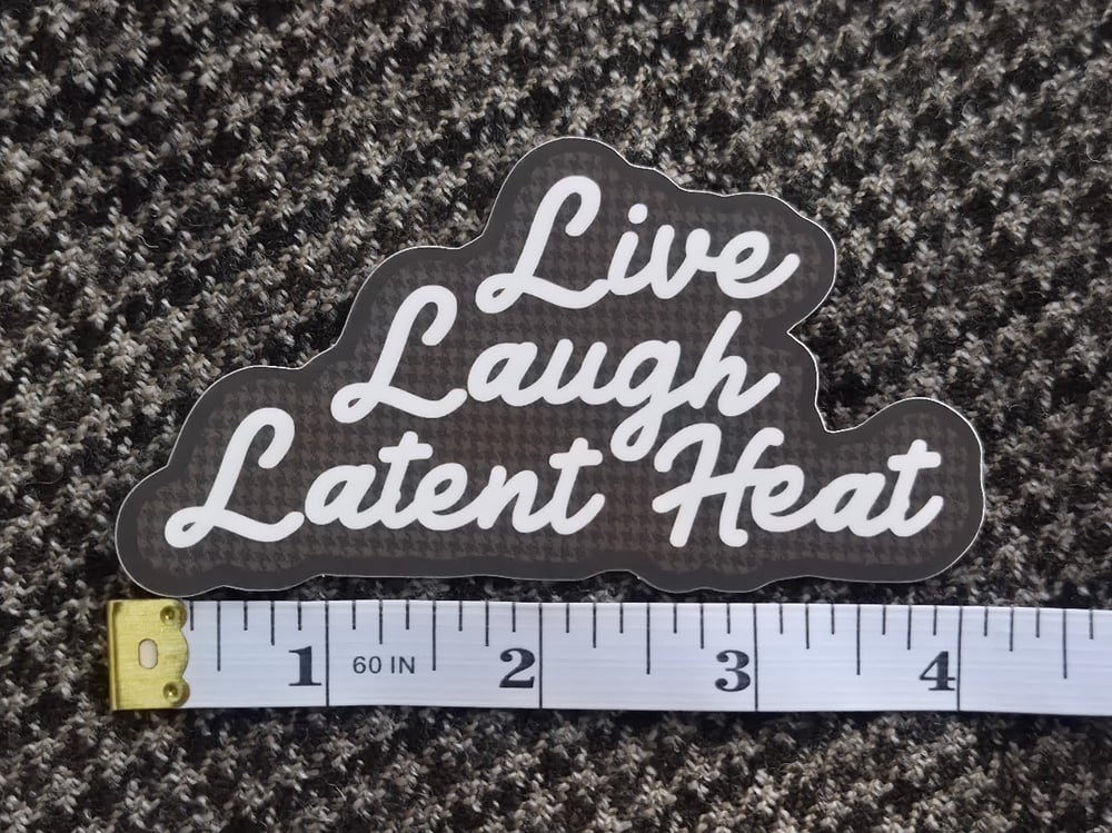 Image of Live Laugh Latent Heat Sticker