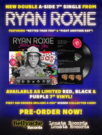 Image 1 of Ryan Roxie - Better Than You / Fight Another Day 7" Double A Side Single- PRE-ORDER NOW!