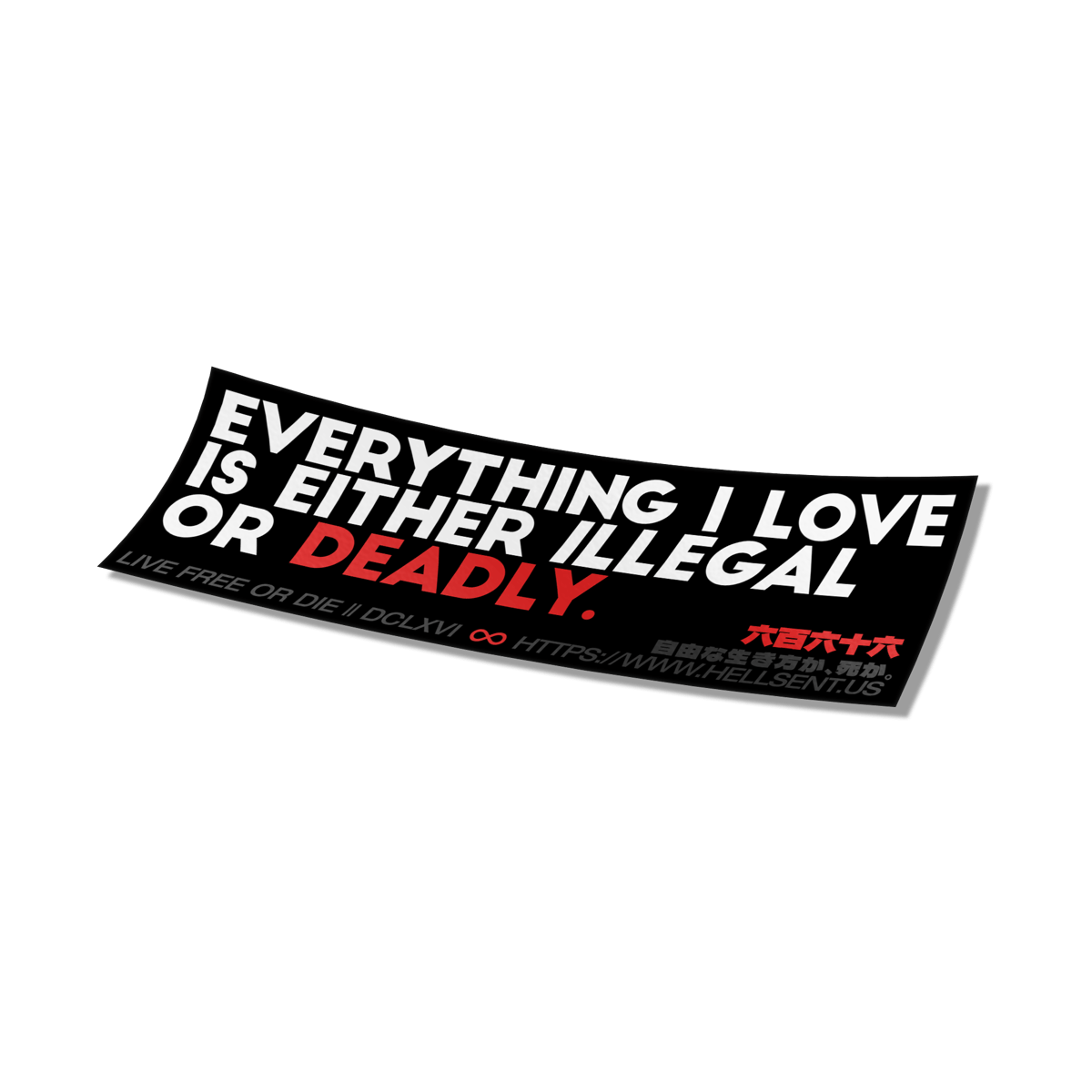 Image of Everything I love Is Illegal Or Deadly Sticker