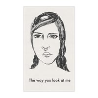 Image 1 of Tea Towel — Illustrated Face Design with "The way you look at me" Text