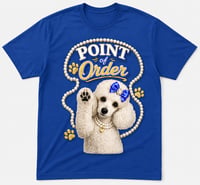 Image 2 of POINT OF ORDER – Royal Poodle Tee